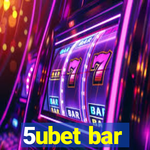 5ubet bar